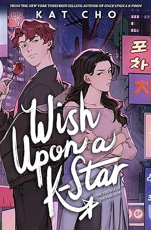 Wish Upon a K-Star by Kat Cho