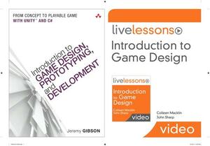 Introduction to Game Design, Prototyping, and Development (Book) and Introduction to Game Design Livelessons (Videotraining) Bundle by Colleen Macklin, Jeremy Gibson Bond, John Sharp