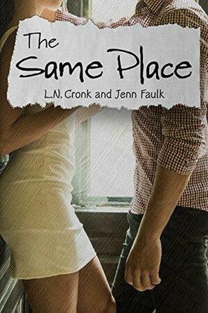 The Same Place by Jenn Faulk, L.N. Cronk