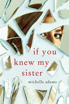 If You Knew My Sister by Michelle Adams