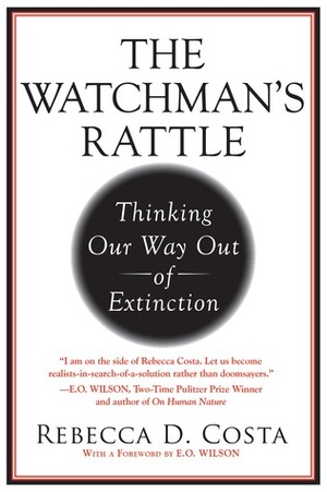 The Watchman's Rattle: A New Way to Understand Complexity, Collapse, and Correction by Rebecca D. Costa