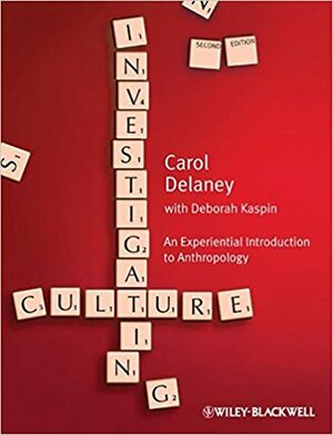 Investigating Culture: An Experiential Introduction to Anthropology by Carol Delaney