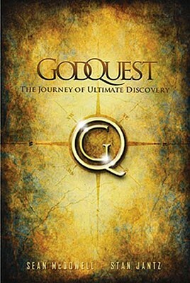 GodQuest: Discover the God Your Heart Is Searching for: six signposts for your spiritual journey by Sean McDowell, Stan Jantz