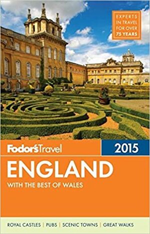 Fodor's England 2015: with the Best of Wales by Fodor's Travel Publications Inc.