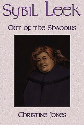 Sybil Leek: Out of the Shadows by Christine Jones