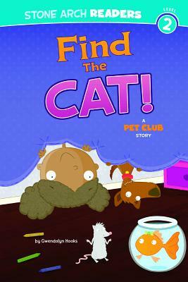 Find the Cat!: A Pet Club Story by Gwendolyn Hooks