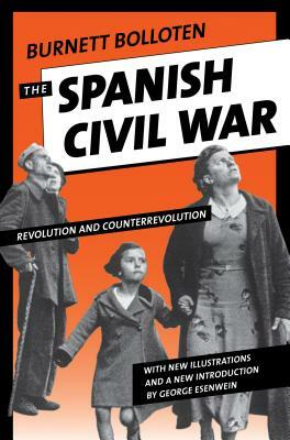 The Spanish Civil War: Revolution and Counterrevolution by Burnett Bolloten