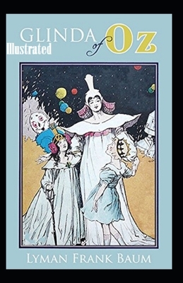 Glinda of Oz Illustrated by L. Frank Baum