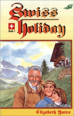 Swiss Holiday by John Roberts, Elizabeth Yates