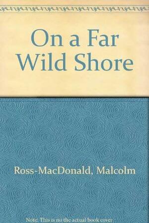 On a Far Wild Shore by Malcolm MacDonald