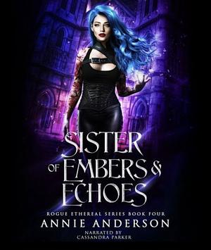 Sister of Embers & Echoes by Annie Anderson