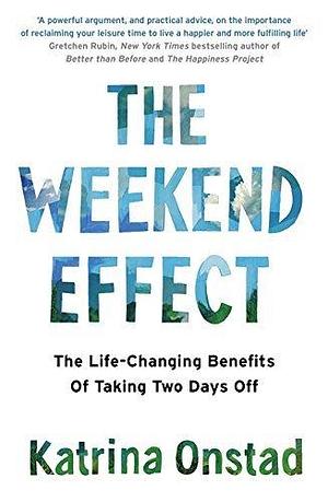 Weekend Effect by Katrina Onstad, Katrina Onstad