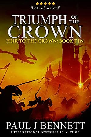 Triumph of the Crown by Paul J. Bennett