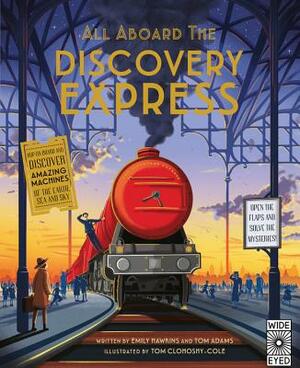All Aboard the Discovery Express: Open the Flaps and Solve the Mysteries by Emily Hawkins, Tom Adams, Tom Clohosy Cole