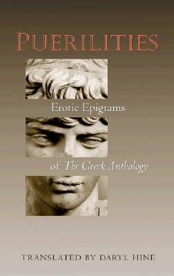 Puerilities: Erotic Epigrams of The Greek Anthology by Daryl Hine