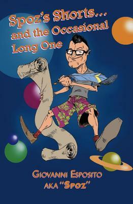 Spoz's Shorts and the Occasional Long One by Giovanni Esposito