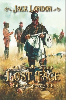 Lost Face: Complete With Original Illustrations by Jack London