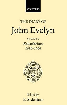 The Diary of John Evelyn: Volume 5 by John Evelyn