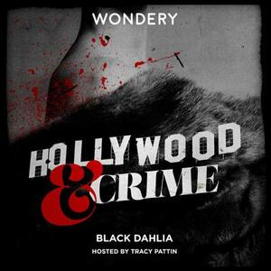 Hollywood & Crime: Black Dahlia by Jon Ponder, Rebecca Reynolds