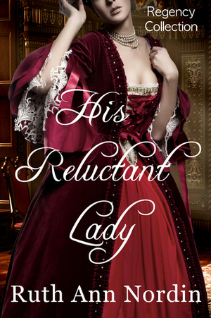 His Reluctant Lady by Ruth Ann Nordin