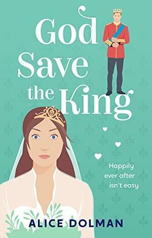 God Save the King by Alice Dolman