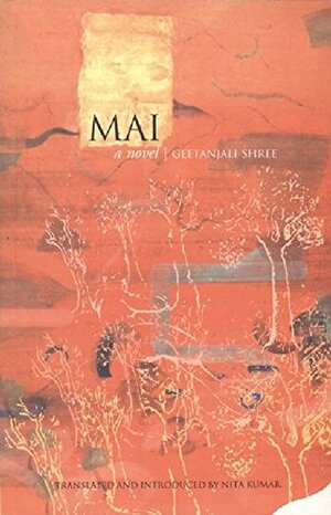 Mai: A Novel by Geetanjali Shree