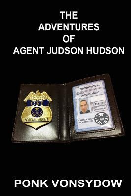 The Adventures of Agent Judson Hudson by Ponk Vonsydow