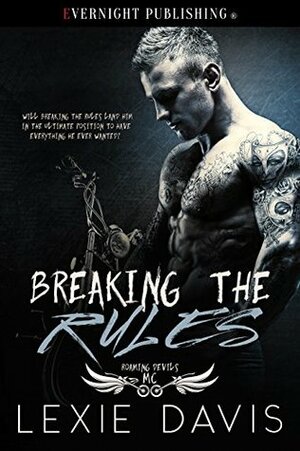 Breaking the Rules (Roaming Devils MC Book 1) by Lexie Davis