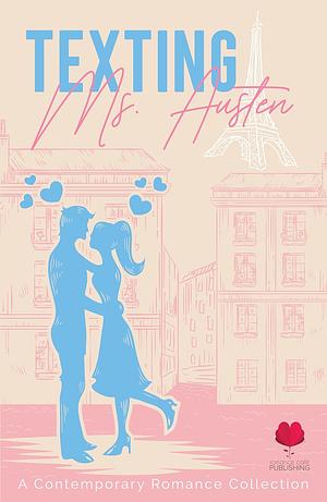 Texting Ms. Austen: A Contemporary Jane Austen Retellings Collection by Gabbi Grey