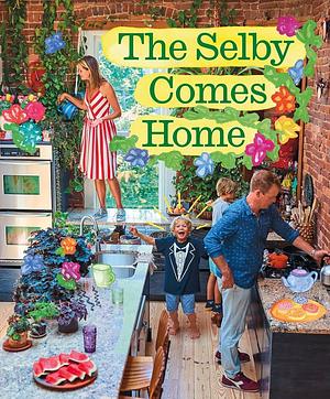The Selby Comes Home: An Interior Design Book for Creative Families by Todd Selby