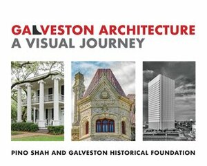 Galveston Architecture: A Visual Journey by Pino Shah