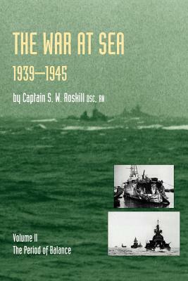 War at Sea 1939-45: Volume II the Period of Balanceofficial History of the Second World War by S. W. Roskill