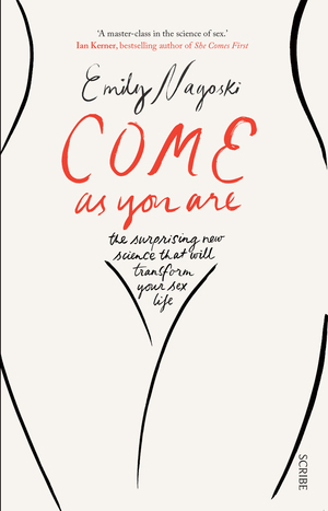 Come as You Are: The Surprising New Science that Will Transform Your Sex Life by Emily Nagoski