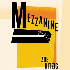 Mezzanine: Poems by 