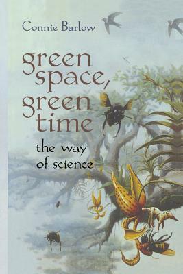 Green Space, Green Time: The Way of Science by Connie Barlow