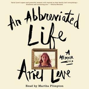 An Abbreviated Life: A Memoir by Ariel Leve