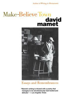 Make-Believe Town: Essays and Remembrances by David Mamet