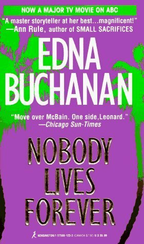 Nobody Lives Forever by Edna Buchanan