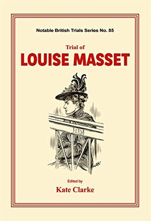 Trial of Louise Masset by Kate Clarke