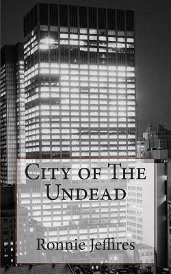 City of The Undead by Ronnie Lee Jeffires