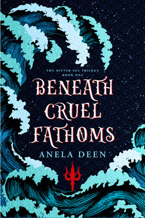 Beneath Cruel Fathoms by Anela Deen