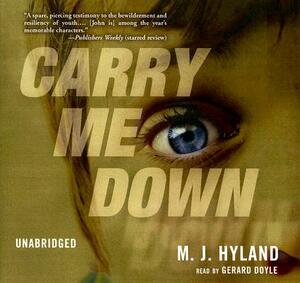 Carry Me Down by M. J. Hyland