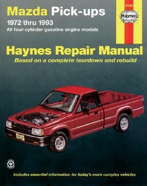 Haynes: Mazda Pick-Ups 1972 Thru 1993: All Four-Cylinder Gasoline Engine Models by John Haynes