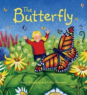 The Butterfly by Anna Milbourne, Cathy Shimmen