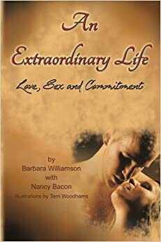 An Extraordinary Life: Love, Sex, and Commitment by Barbara Williamson, Nancy Bacon