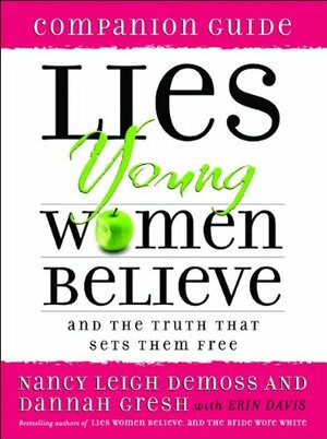 Lies Young Women Believe: And the Truth that Sets Them Free, Companion Guide by Nancy Leigh DeMoss