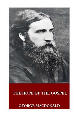 The Hope of the Gospel by George MacDonald