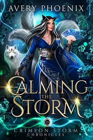Calming the Storm by Avery Phoenix
