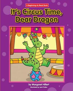 It's Circus Time, Dear Dragon by Margaret Hillert