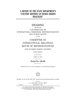 A review of the State Department's "Country reports on human rights practices" by United S. Congress, Committee on International Rela (house), United States House of Representatives